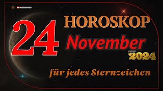 HOROSKOP FÜR DEN 24 NOVEMBER 2024 FÜR ALLE STERNZEICHEN [upl. by Einahpad]