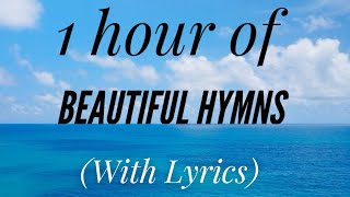 1 Hour of Beautiful Hymns with lyrics [upl. by Akapol]