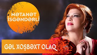 Metanet İsgenderli  Gel Xosbext Olaq [upl. by Tewell]