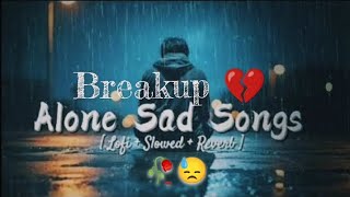 sad lofi songa  alone broken heart song  slow  reverb alone song rap [upl. by Amsirp]