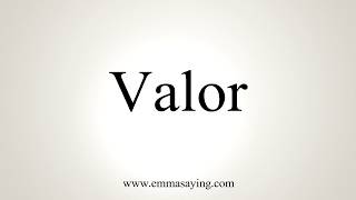 How To Pronounce Valor [upl. by Findlay]