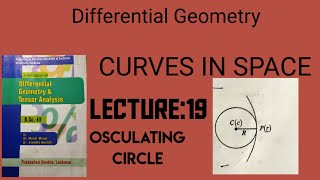 Lecture19 Osculating circle equation of osculating circlecurves in spacedifferential geometry [upl. by Ahsac]