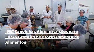 IFSC Canoinhas Abre Inscrições para Curso Gratuito de Processamento de Alimentos [upl. by Kneeland]