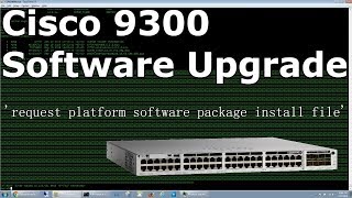 Cisco 9300 IOS Software Upgrade [upl. by Ratna418]