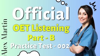 OET Listening Part B  Official Practice 002  Alex Martin oetlistening  OET Answers [upl. by Aicertal]