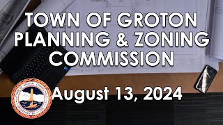 Groton Planning and Zoning Commission  81324 [upl. by Nnyllaf]