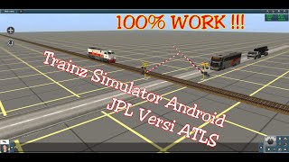 Trainz Simulator Android  100 WORK  Tutorial JPL Mode ATLS Palang Perlintasan Otomatis [upl. by Atena]