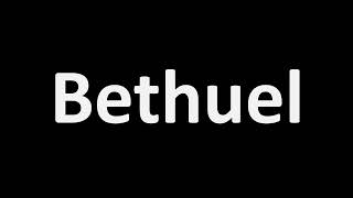 How to Pronounce Bethuel [upl. by Ko]