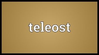 Teleost Meaning [upl. by Hevak709]