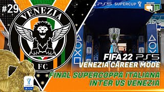 FIFA 22 Venezia Career Mode  Final Supercoppa Italiana 2022 Inter vs Venezia 29 [upl. by Wachter889]