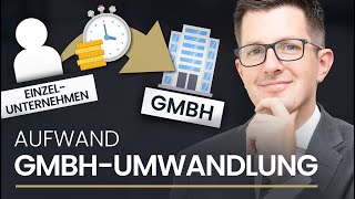 Wie aufwändig ist eine GmbHUmwandlung Zeit  Kosten [upl. by Gaither]