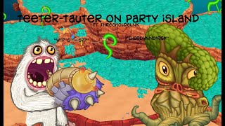 TEETERTAUTER on PARTY ISLAND FT grunklbmeebethofficial My Singing Monsters [upl. by Jocko]