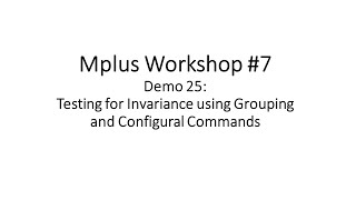 Mplus Workshop 7 Demo 25 Testing for invariance using the configural command [upl. by Kayla219]