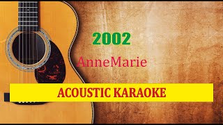 Anne Marie 2002 Acoustic Karaoke [upl. by Romola729]