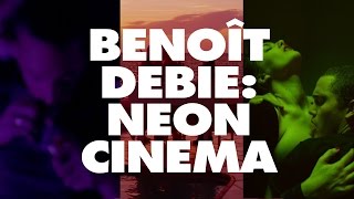 Benoît Debie Neon Cinema [upl. by Fremont]