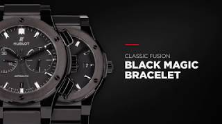 HUBLOT  CLASSIC FUSION BLACKMAGIC BRACELET [upl. by Issi]