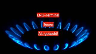 LNGTerminal deutlich teurer als geplant Regierung verschätzt sich erneut mit Kosten Brunsbüttel [upl. by Edrock753]