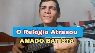 O RELÓGIO ATRASOU Amado Batista  Aldeí de Sousa cover amadobatista feedshorts [upl. by Ydieh]