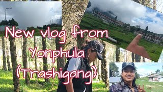 Vlog from Younphula Trashigang [upl. by Htiel556]