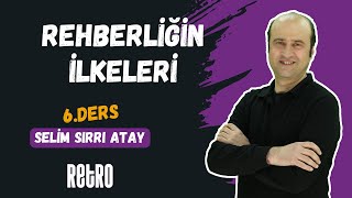 6 Rehberliğin İlkeleri  Selim Sırrı ATAY  2025 [upl. by Heriberto492]