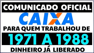 SAIU GRANA PRA QUEM TRABALHOU DE 1971 A 1988  COMUNICADO OFICIAL CAIXA ECONÔMICA FEDERAL 2022 [upl. by Asyl]