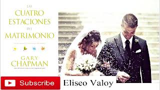 Las 4 estaciones del matrimonio  C3  Primavera  Gary Chapman [upl. by Essile]