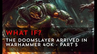 The Doomslayer Arrives in Warhammer 40k  All Hell Breaks Loose  Part 5 [upl. by Lawley]