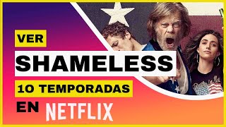 SHAMELESS EN NETFLIX 🔥 ¿Cómo ver Shameless 10 temporadas en Netflix desde cualquier lugar ✅ [upl. by Roshelle466]