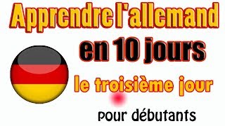 Apprendre lallemand en 10 jours \\ Französisch und Deutsch   Le troisième jour [upl. by Boelter]