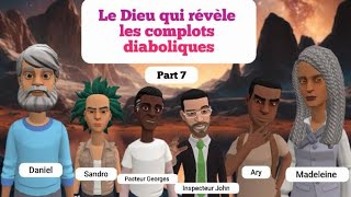 Le Dieu qui révèle les complots diaboliques  Part 7  animations chrétiennes [upl. by Isadora200]