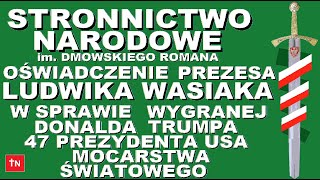 PREZES STRONNICTWA NARODOWEGO imDR LUDWIK WASIAK W SPRAWIE WYGRANEJ DONALDA TRUMPA OŚWIADCZENIE [upl. by Odravde]