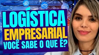 LOGÍSTICA EMPRESARIAL VOCÊ SABE O QUE É [upl. by Pillihpnhoj]