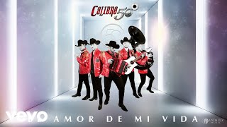 Calibre 50  El Amor De Mi Vida Audio [upl. by Thibault]