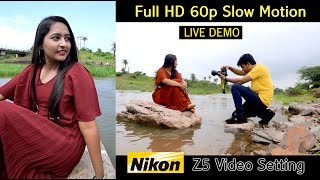 Nikon Z5 Slow Motion Video And Setting Live Demo [upl. by Aynnek206]