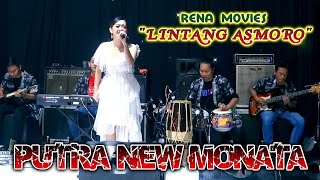 LINTANG ASMORO  RENA MOVIS  PUTRA NEW MONATA  LIVE MUSIC 2024 [upl. by Pelagias]