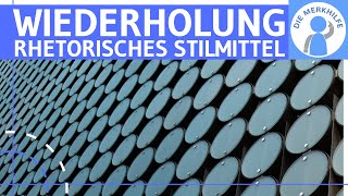 Wiederholung  Repetitio  Was ist eine Repetitio Erklärung Wirkung amp Beispiele Rhetorische Figur [upl. by Nrojb159]