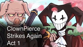 ClownPierce Strikes Again  Act 1 [upl. by Nortad]