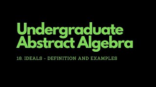 Abstract Algebra  18 Ideals  Definition and Examples [upl. by Stalder]