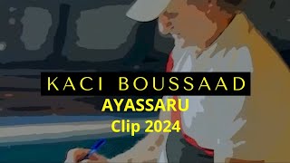 KACI BOUSSAAD AYASSARU 2024Clip Officiel [upl. by Larcher523]