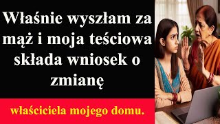 Właśnie wyszłam za mąż i moja teściowa składa wniosek o zmianę właściciela mojego domu [upl. by Alahs]