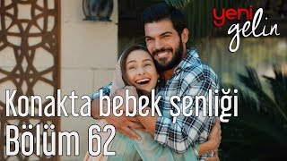 Yeni Gelin 62 Bölüm  Konakta Bebek Şenliği [upl. by Guenna554]