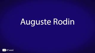 How to pronounce Auguste Rodin [upl. by Etac]