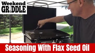 How To Season 22 Inch Blackstone Griddle With Flax Seed Oil For NonStick Surface  Weekend Griddle [upl. by Chill]