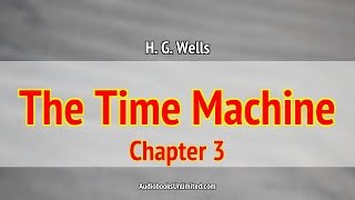 The Time Machine Audiobook Chapter 3 [upl. by Aramad]