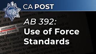 AB 392 and Peace Officer Use of Force Standards [upl. by Ahsyad165]