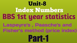 Unit8 Index Numbers BBS 1st year statistics part1  Laspeyres  Paasches and Fishers method [upl. by Llyrat865]