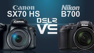 Canon PowerShot SX70 HS vs Nikon CoolPix B700 [upl. by Damalis]