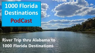 Alabama River Trip to 1000 Florida Destinations PodCast [upl. by Uokes]