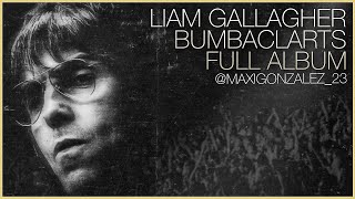 Liam Gallagher  The BUMBACLARTS Album New Mixes Album [upl. by Niwrad547]