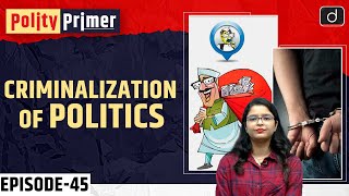 Criminalization of Politics  Polity Primer  Drishti IAS English [upl. by Abigale]